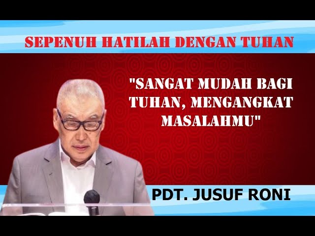 PDT.JUSUF RONI - SEPENUH HATI DENGAN TUHAN - LIHAT HASILNYA !!!