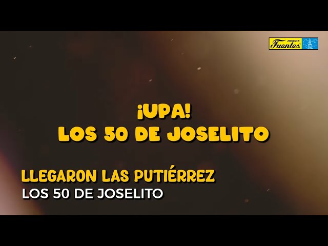 Llegaron Las Putiérrez - Los 50 de Joselito (Video Letra) | Discos Fuentes