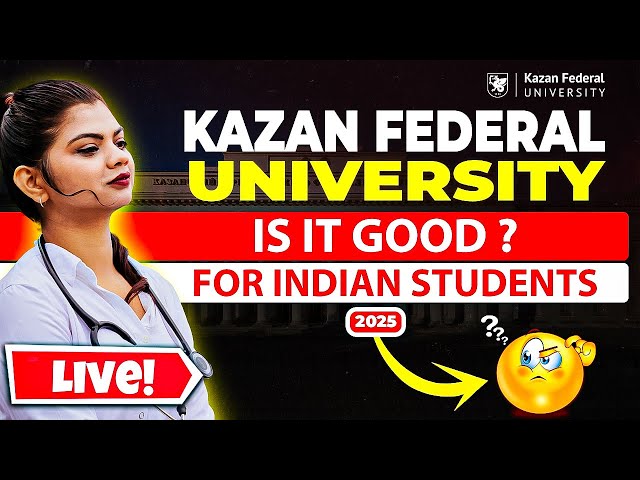 🔴Kazan Federal University || is it good ? | Dr. NeetuSingh #mbbsinrussia #neet2025