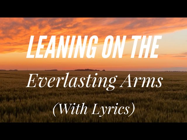 Leaning on the Everlasting Arms (with lyrics) - Beautiful Hymn!