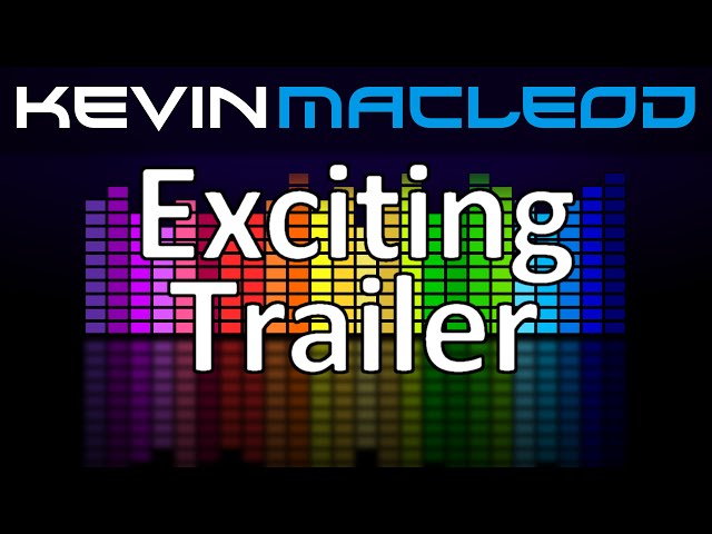 Kevin MacLeod: Exciting Trailer