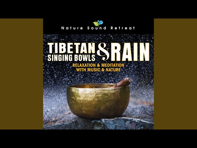 Tibetan Singing Bowls & Rain: Relaxation & Meditation with Music & Nature