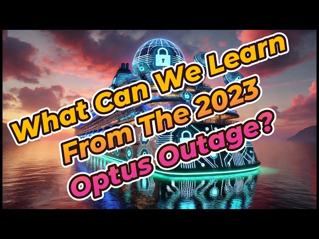 Cyber At Sea X427: How To Become Cyber Resilient By Learning From The Optus Outage