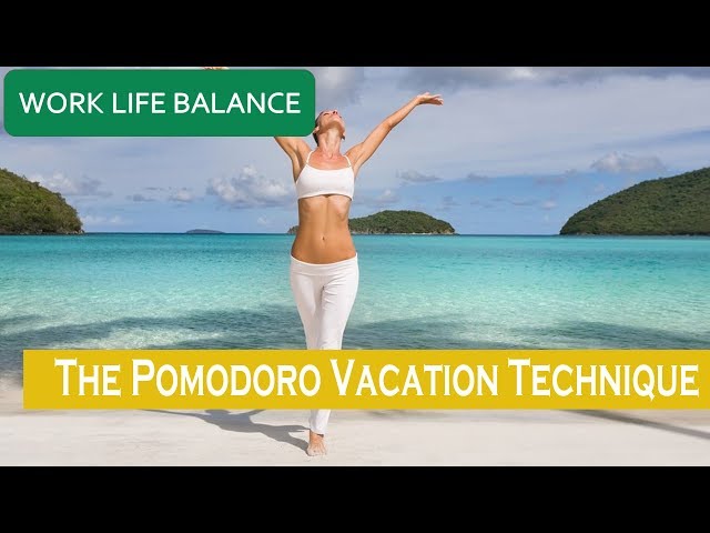 The Pomodoro Vacation Technique