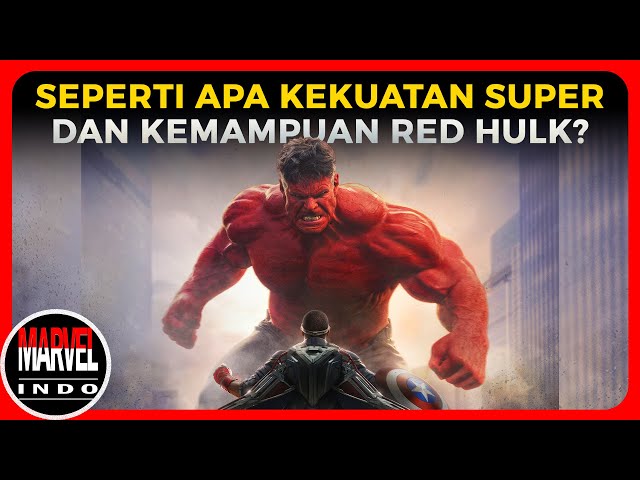 Semakin Marah Semakin Panas Suhu Tubuhnya! - Mengenal Red Hulk Versi Komik dan CA: Brave New World