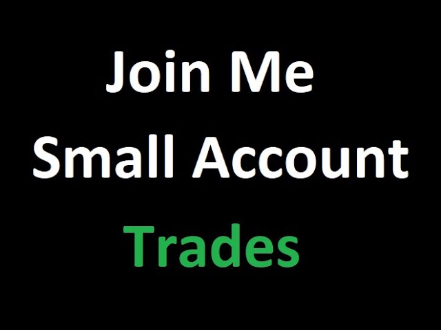 Join Me in Small Account Trades!