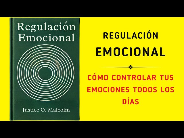 Regulación Emocional: Cómo Controlar Tus Emociones Todos Los Días (Audiolibro)