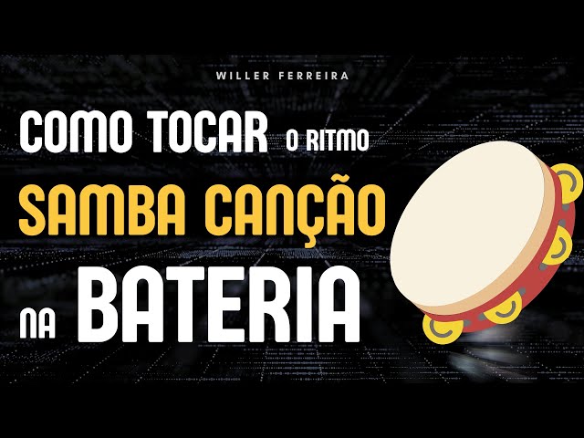 COMO TOCAR SAMBA CANÇÃO NA BATERIA.