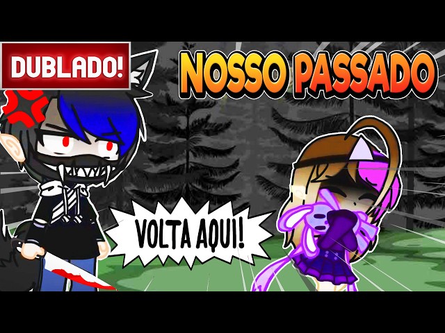 [ DUBLADO ] O NOSSO PASSADO 😱 l MINI FILME GACHA CLUB