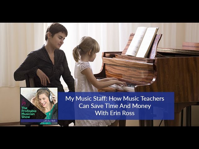 My Music Staff: How Music Teachers Can Save Time And Money With Erin Ross