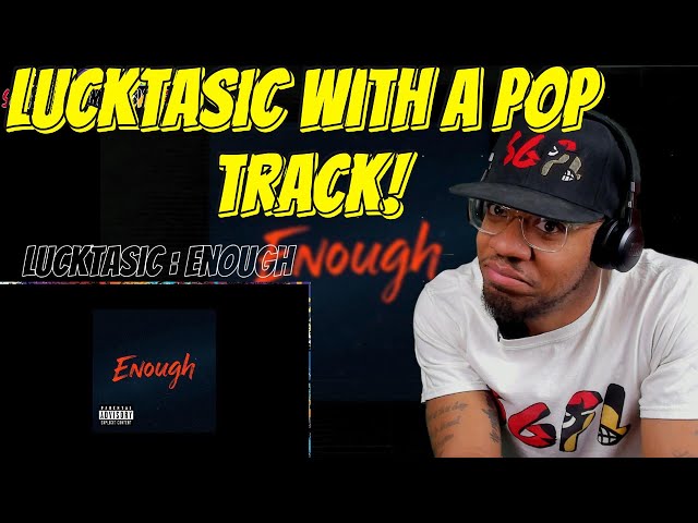 LUCKTASIC ALBUM INTRO! | Lucktasic - Enough [New Music Reaction]