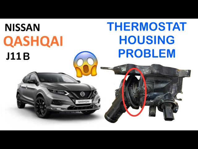 Nissan Qashqai J11b: huge thermostat housing problem !!