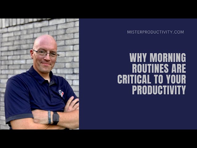 Why Morning Routines are Critical to Your Productivity