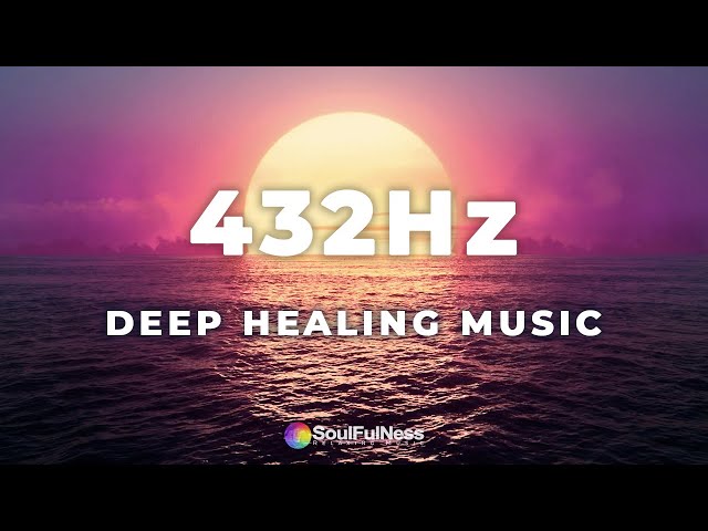 432 Hz Meditation music - Deep healing music for the body