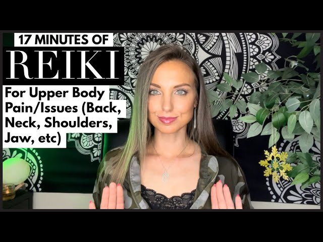 Reiki For Upper Body Pain, Spasms, Tension: Relax Your Back, Neck, Jaw, Shoulders, Etc.