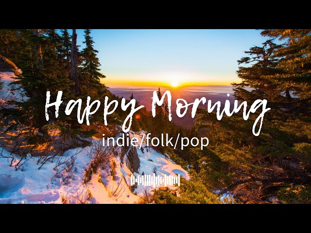 Morning Energy ☀️ Feel the Positive Energy | Best Indie/Pop/Folk/