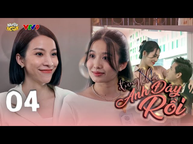 ĐỪNG KHÓC ANH ĐÂY RỒI - TẬP 4 | Phim Hay 2024 | Phương Anh, Kiều Khanh, Như Đan, Nguyên Bảo, Anh Tài