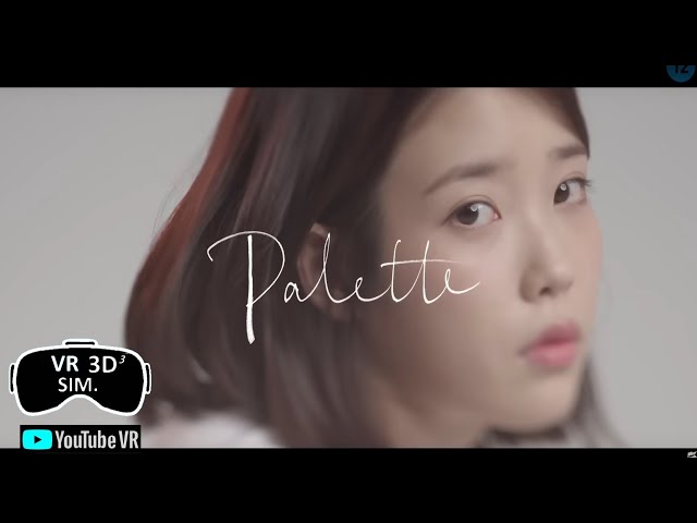 [VR] IU(아이유) _ Palette(팔레트) (Feat. G-DRAGON) MV (Simulated VR 3D)