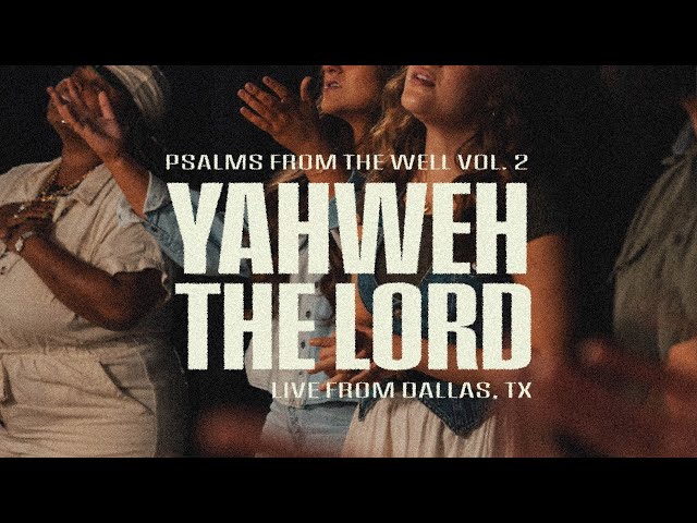 Yahweh, the Lord (Psalm 145) - The Worship Initiative (Live)