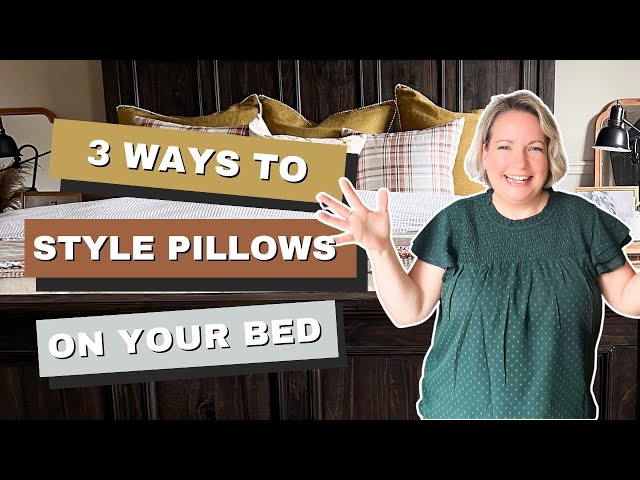 How to Style Pillows on a Bed 3 Different Ways