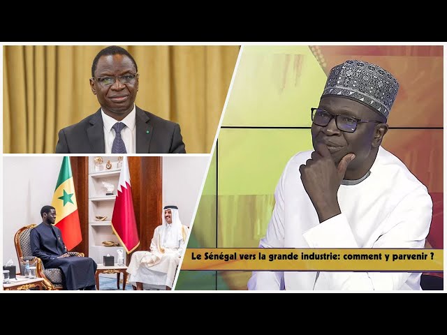 Le Sénégal vers la grande industrie ? Comment y parvenir (Ousmane Diop, Expert )