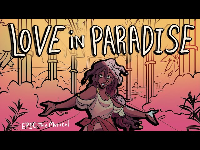 Love in Paradise [EPIC: The Musical] Full Animatic