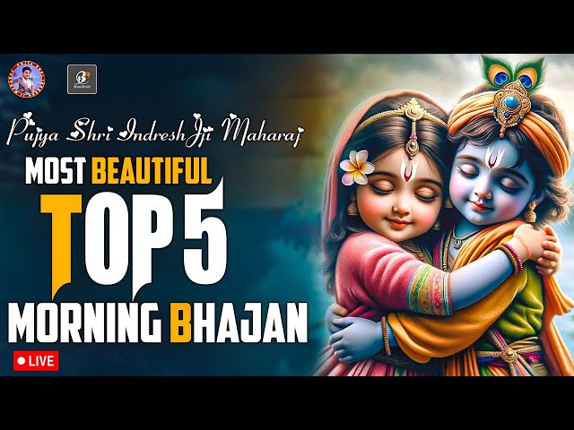 LIVE : Top 5 Most Beutiful Bhajan | Pujya Shri Indresh Ji Maharaj | Latest Bhajan | Morning Bhajan