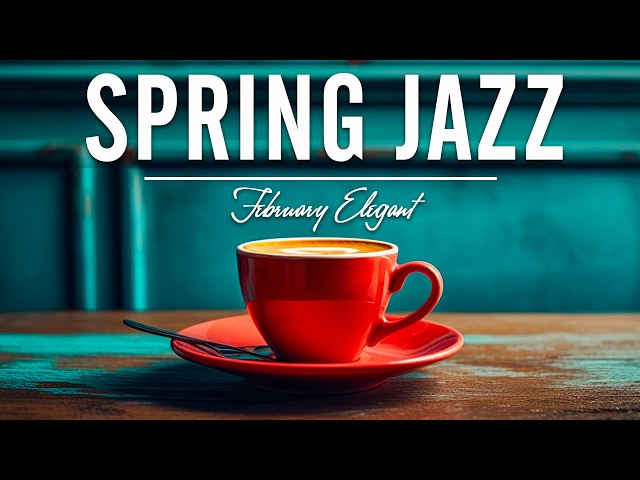 Spring Jazz 🌸 Jazz & Bossa Nova Piano Music for Relaxation, Study and Work