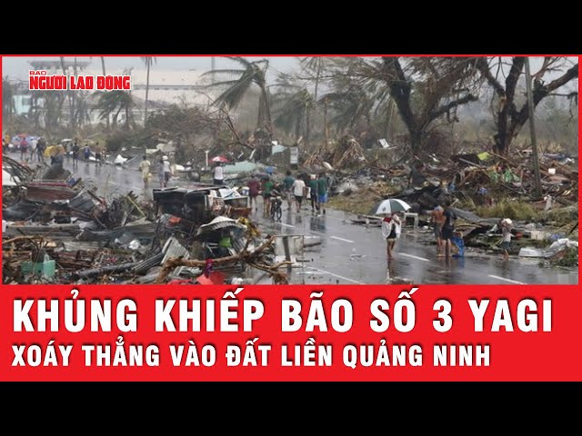 Trực tiếp bão số 3 xoáy thẳng vào Quảng Ninh, đường phố ngổn ngang, 6 tàu bị đánh chìm | Thời sự