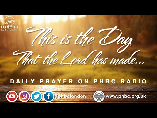 14th February 2025. This is the Day the Lord has Made | Morning Prayer @ PHBC