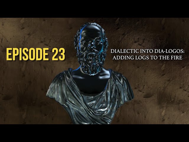 After Socrates: Episode 23 - Dialectic into Dia-logos