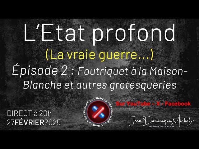 L'état profond (la vraie guerre...) - Episode 2