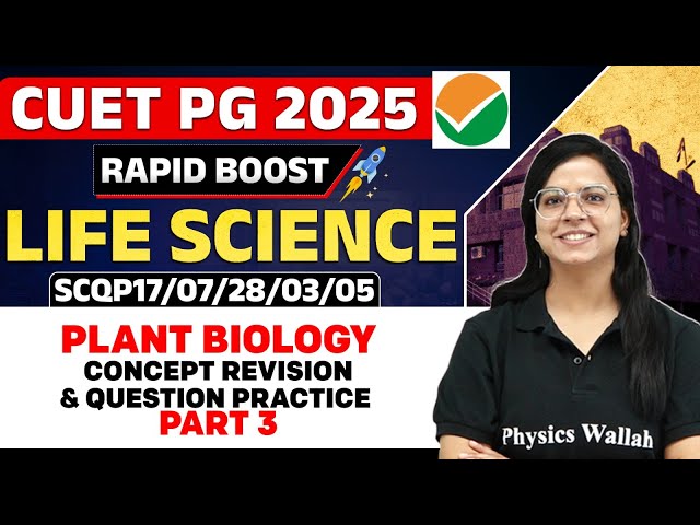 CUET PG 2025 Life Science | Plant Biology | Concept Revision & Question Practice Part 3 | PW