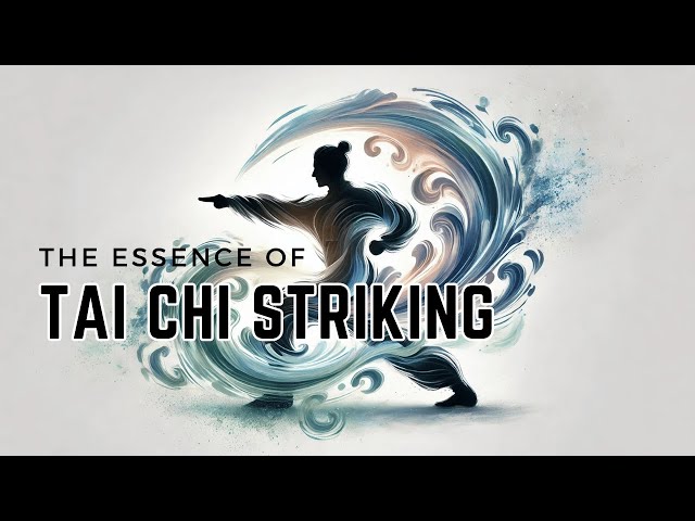 The Essence of Tai Chi Striking: Discover Tai Chi’s Martial Roots