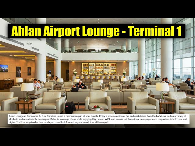 Ahlan Business Class & First Class Lounge Review - Dubai Airport Terminal 1