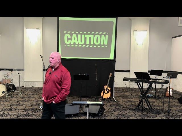 Pastor Steve:  CAUTION