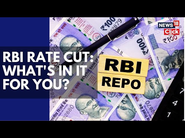 Home Loan EMIs To Come Down As RBI Slashes Repo Rate By 25bps: How Will It Impact Borrowers? | N18V