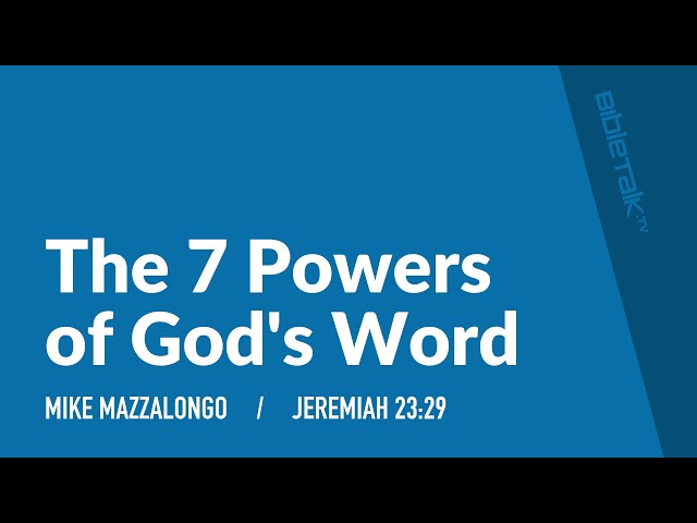 7 Powers of Gods Word / Sermon – Mike Mazzalongo | BibleTalk.tv