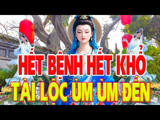 Nghe Kinh Quan Âm PHÙ Hộ Hết Bệnh Hết Nghiệp Cả Nhà Mạnh Khỏe Bệnh Hết Nghiệp Tiêu Tài Lộc Kéo Đến