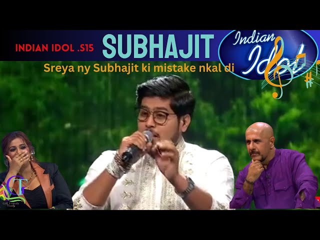 Subhajit New perform Megha Re Megha ,but shreya says Note Mis indian idol 15 🎶🤔🎤