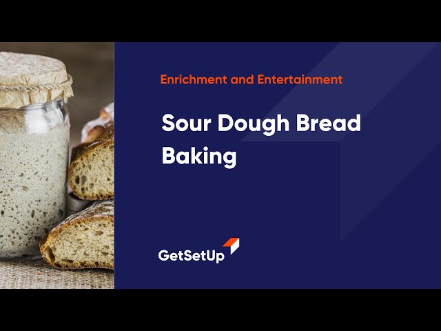 Sour Dough Bread Baking, Classes designed for older adults.