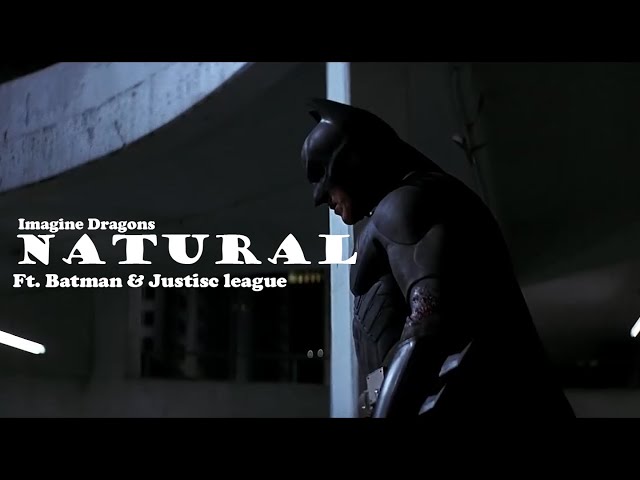 Natural _ Batman _ Justice League _ Imagine Dragons Edit