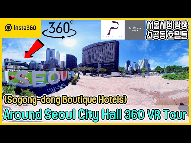 Insta360 One X 2 | Sogong-dong Seoul City Hall 360 VR Tour | The Plaza Hotel | Westin Josun Hotel