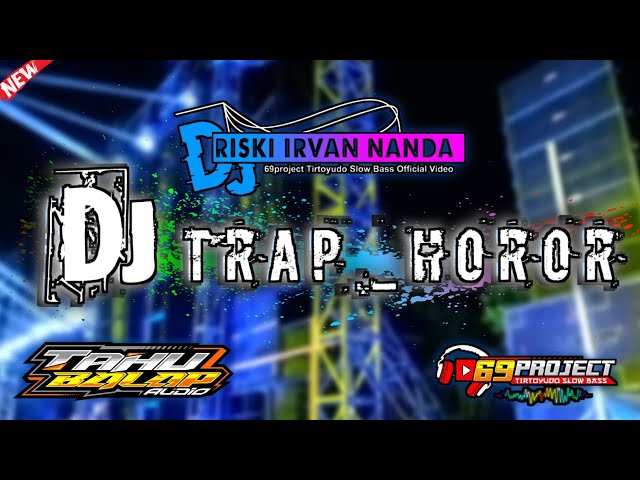 DJ BASS TRAP HOROR 69 PROJECT SPECIAL COLLABORATION TAHU BALAP AUDIO