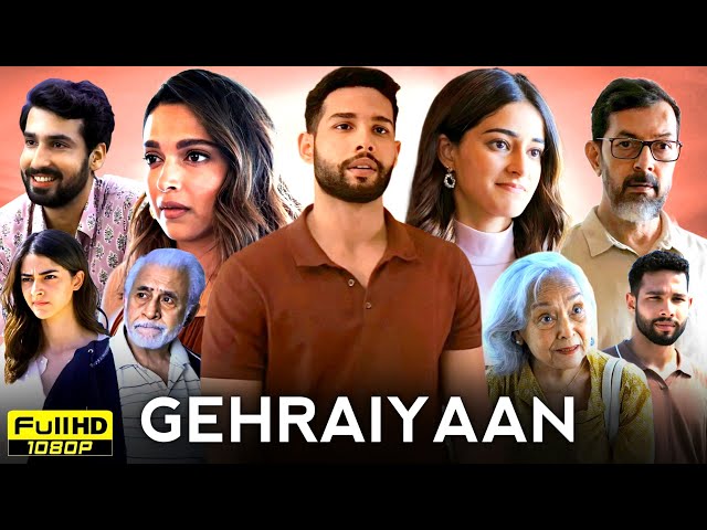 Gehraiyaan Full Movie | Deepika Padukone, Siddhant Chaturvedi, Ananya Panday | HD Reviews & Facts