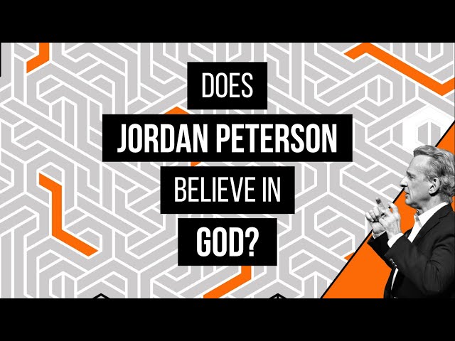 Does Jordan Peterson Believe in God?