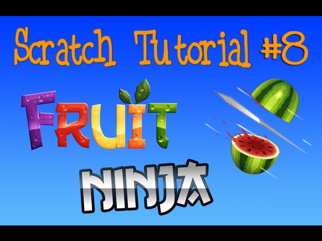 Scratch Tutorial 8: Fruit Ninja