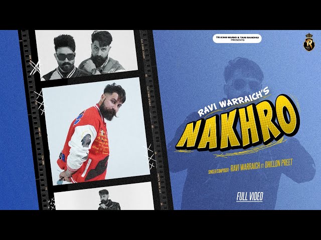 Nakhro | Full Video | Ravi Warraich FT DhillonPreet | New Punjabi Songs | Latest Punjabi Songs 2023