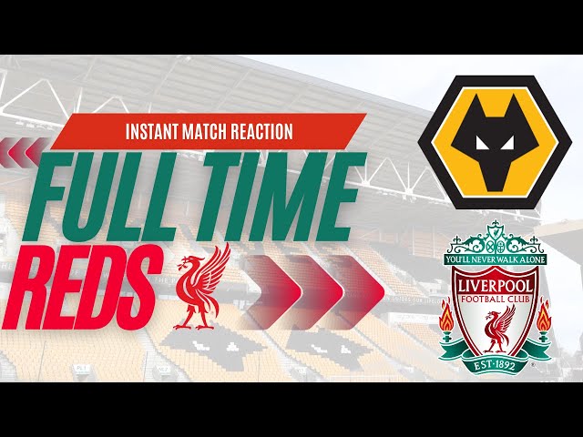 Wolves 1 Liverpool 3 Live | Instant Match Reaction | LFC Daytrippers