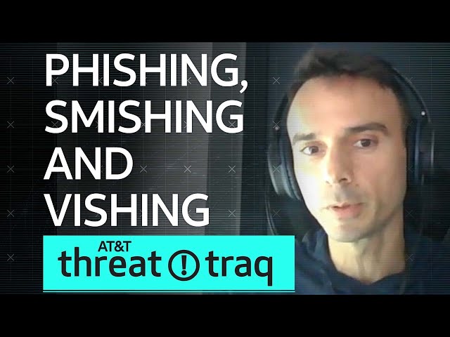 Phishing, Smishing and Vishing | AT&T ThreatTraq